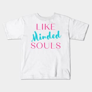 Like Minded Souls Kids T-Shirt